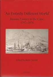 An Entirely Different World - Russian Visitors to the Cape 1797-1870 (VRS Second Series No. 46)