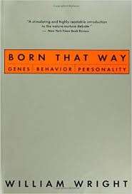 Born That Way: Genes, Behavior, Personality - Wright, William