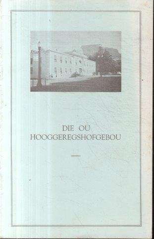 Die Ou Hooggeregshofgebou. Die Ingeligte Openbare Mening En Die Toekoms Van Die Gebou