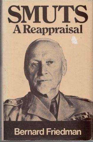 Smuts - A Reappraisal (Hardcover) - Friedman, Bernard