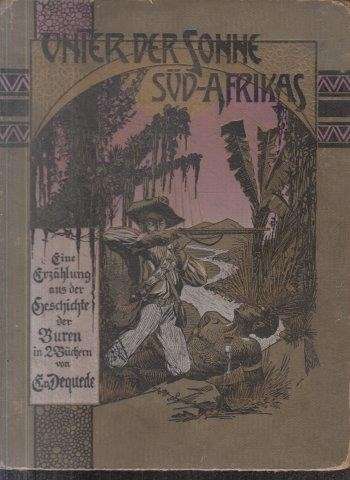 Unter der Sonne Sud-Afrikas. Eine Erzahlung aus der Geschichte der Buren in 2 Buchern