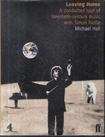 Leaving Home: Conducted Tour Of 20th Century Music with Simon Rattle - Hall, Michael