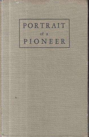 Portrait of a Pioneer - Laite, Harold J.