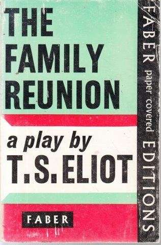 T. S. Eliot: The Family Reunion - Eliot, T. S.