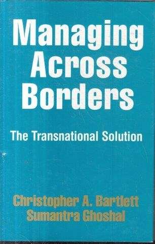 Managing Across Borders - Bartlett, Christopher A.