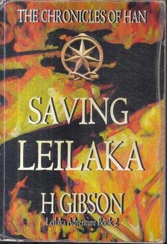 Saving Leilaka - Leilaka Adventure Book 2 ((Signed) The Chronicles of Han - Gibson, H.