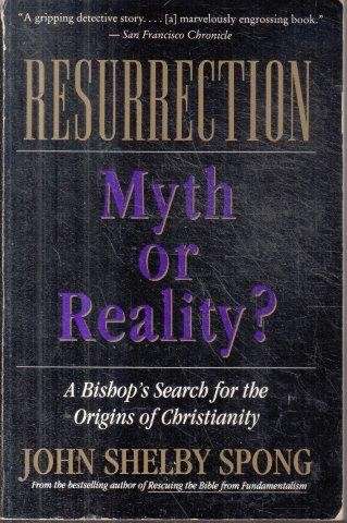 Resurrection: Myth Or Reality? - Spong, John Shelby
