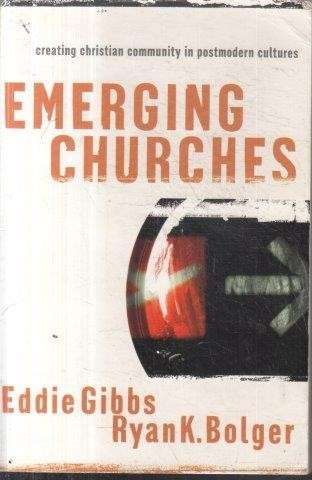 Emerging Churches: Creating Christian Communities In Postmodern Cultures