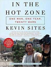 In The Hot Zone: One Man, One Year, Twenty-one Wars (With DVD) - Sites, Kevin
