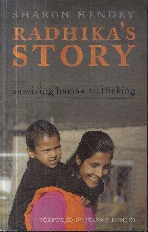 Radhika's Story: Surviving Human Trafficking - Hendry, Sharon