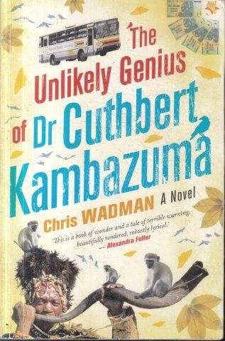 The Unlikely Genius of Dr Cuthbert Kambazuma - Wadman, Chris