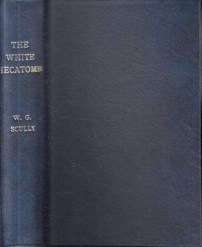 The White Hecatomb and Other Stories - Scully, W. C.