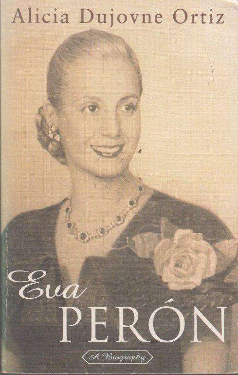 Eva Peron - Ortiz, Alicia Dujovne