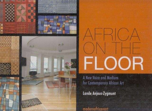 Africa On The Floor - The Exhibition Catalogue - Anjous-Zygmunt, Lande