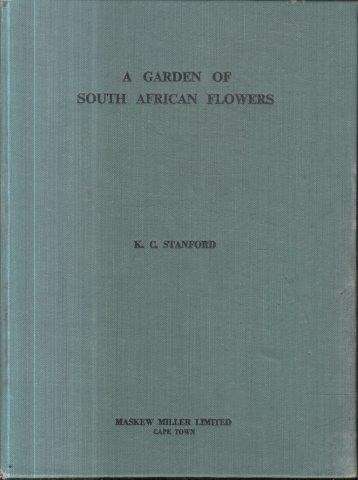 A Garden of South African Flowers - Stanford, K. C.
