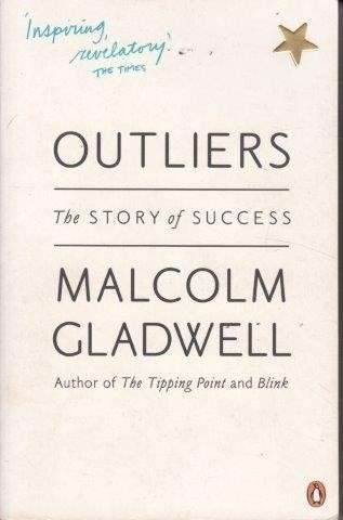 Outliers. The Story of Success - Gladwell, Malcolm