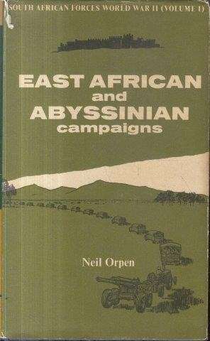 East African and Abyssinian Campaigns (Vol. 1 of South African Forces World War II) - Orpen, Neil
