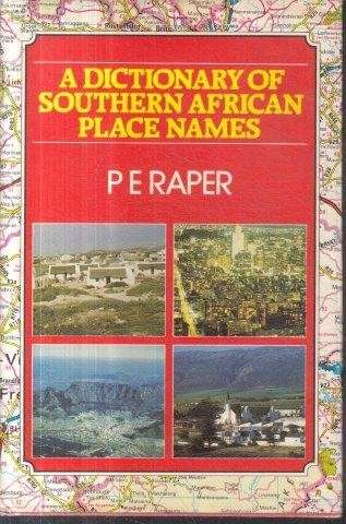 A Dictionary of Southern African Place Names (Hardcover) - Raper, P. E.