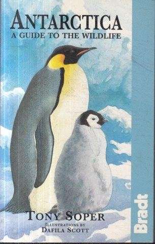Antarctica - A guide to the Wildlife - Soper, Tony
