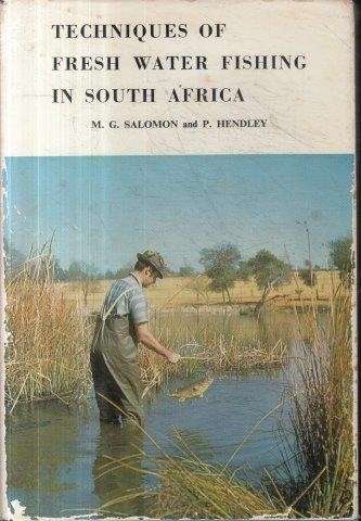 Techniques of Fresh Water Fishing in South Africa - Salomon, M. G. & Hendley, P.