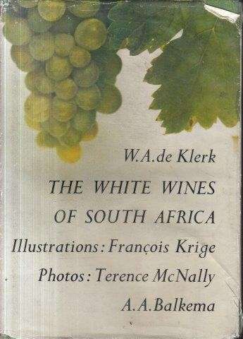 The White Wines of South Africa - de Klerk, W. A.