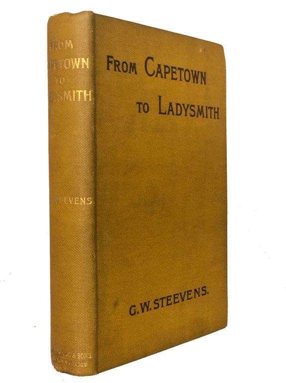 From Capetown to Ladysmith: An Unfinished Record of the South African War - Stevensens, G. W.
