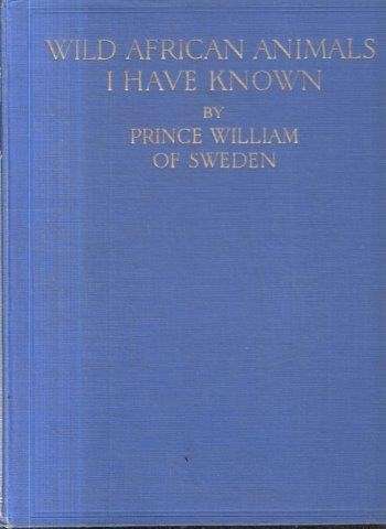 Wild African Animals I Have Known (1923, Hardcover) - Prince William of Sweden