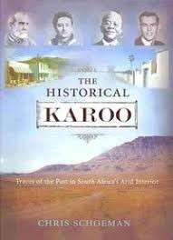 The Historical Karoo: Traces of the Past in South Africa's Arid Interior - Schoeman, Chris