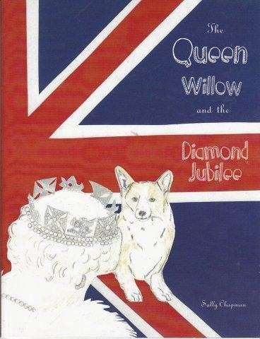 The Queen Willow and the Diamond Jubilee - Chapman, Sally
