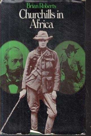 Churchills in Africa - Roberts, Brian
