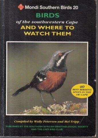 Birds of the Southwestern Cape and Where to Watch Them - Peterson, Wally & Tripp, Mel