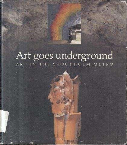Art Goes Underground: Art In the Stockholm Metro - Soderstrom, Goran