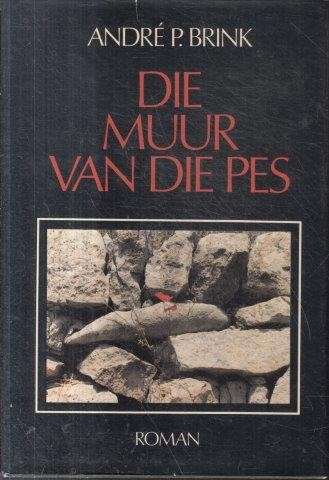 Die Muur van die Pes (First Edition) - Brink, Andre P.