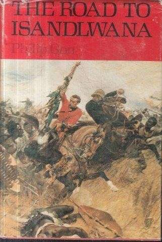 The Road to Isandlwana: The Battles of an Imperial Battalion - Gon, P.