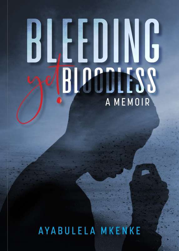 Bleeding Yet Bloodless - Mkenke, Ayabulela