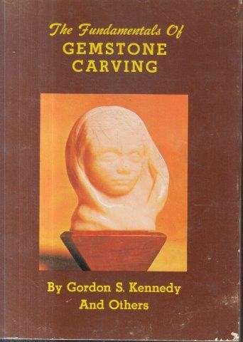 The Fundamentals of Gemstone Carving - Kennedy, Gordon S. & Krauss, Pansy D. (ed)