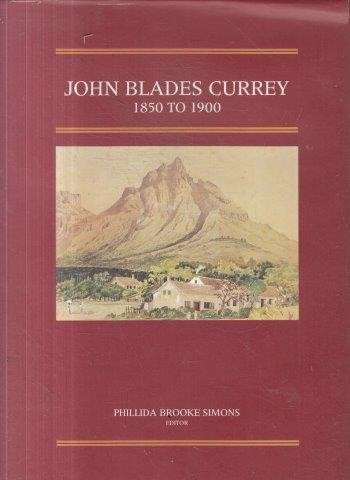 John Blades Currey 1850 to 1900: Fifty years in the Cape Colony (Brenthurst Second Series)