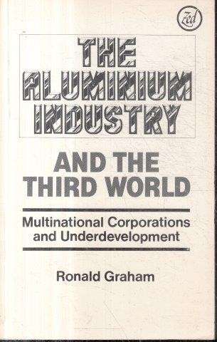 The Aluminium Industry and the Third World: Multinternationals, Corporations and Underdevelopment