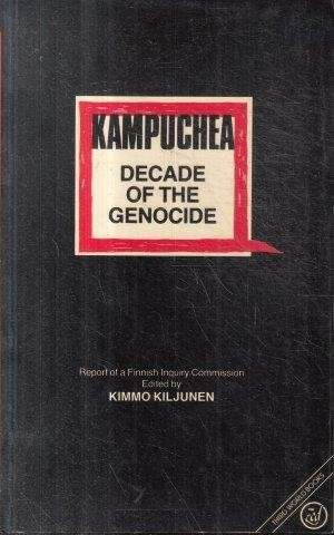 Kampuchea: Decade of the Genocide - Kiljunen, Kimmo