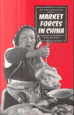 Market Forces in China: Competition and Small Business - Nolan P & Fureng D