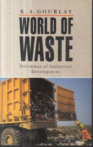 World of Waste: Dilemmas of Industrial Development - Gourlay, K..A.