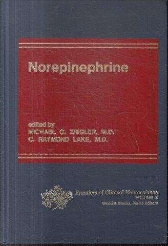 Norepinephrine (Frontiers of Clinical Neuroscience) - Ziegler, Michael G. & Lake, C. Raymond