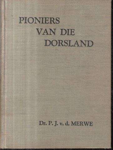 Pioniers van die Dorsland (Hardcover) - van der Merwe, P. J.