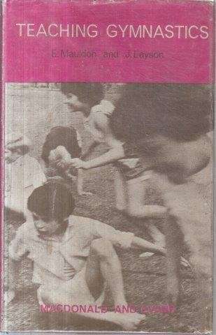 Teaching Gymnastics - Mauldon, E. & J. Layson