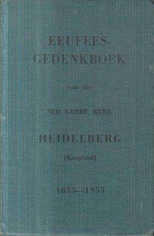 Eeufees-Gedenkboek van die Ned. Geref. Kerk Heidelberg 1855-1955 - Hopkins, H. C.