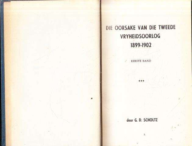Die Oorsake van die Tweede Vryheidsoorlog 1899-1902 (Vol. 1) - Scholtz, G. D.