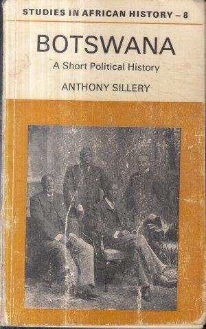 Botswana: A Short Political History (Study in African History) - Sillery, Anthony