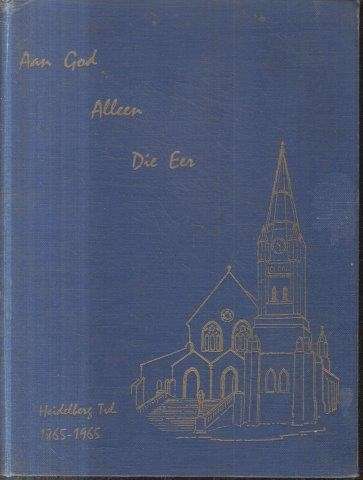 Aan God Alleen die Eer (1865-1965) - Bosman, A. E. Faul