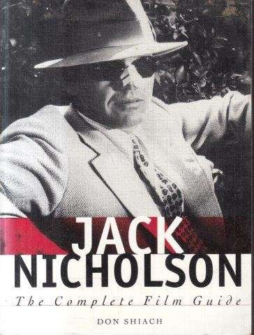 Jack Nicholson: The Complete Film Guide - Shiach, Don