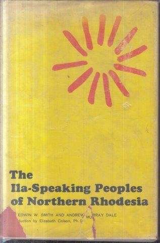 The Ila-Speaking Peoples of Northern Rhodesia 2 Vols - Smith, E. W. & Dale, A. M.